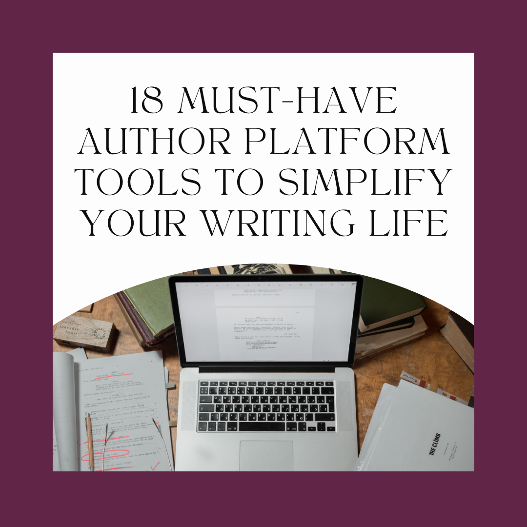 18 Must-Have Author Platform Tools to Simplify Your Writing Life