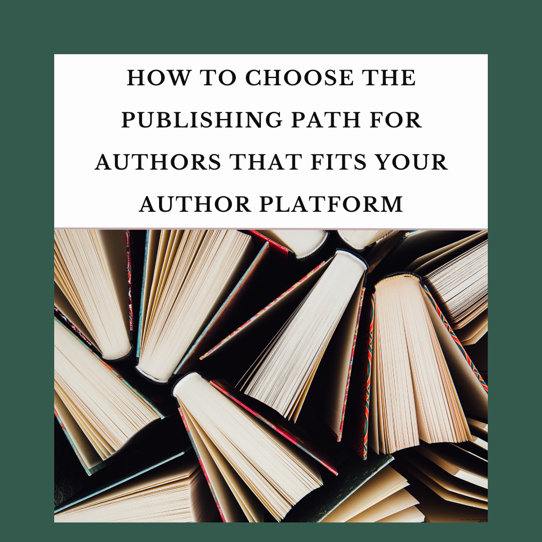 How to Choose the Publishing Path for Authors That Fits Your Author Platform