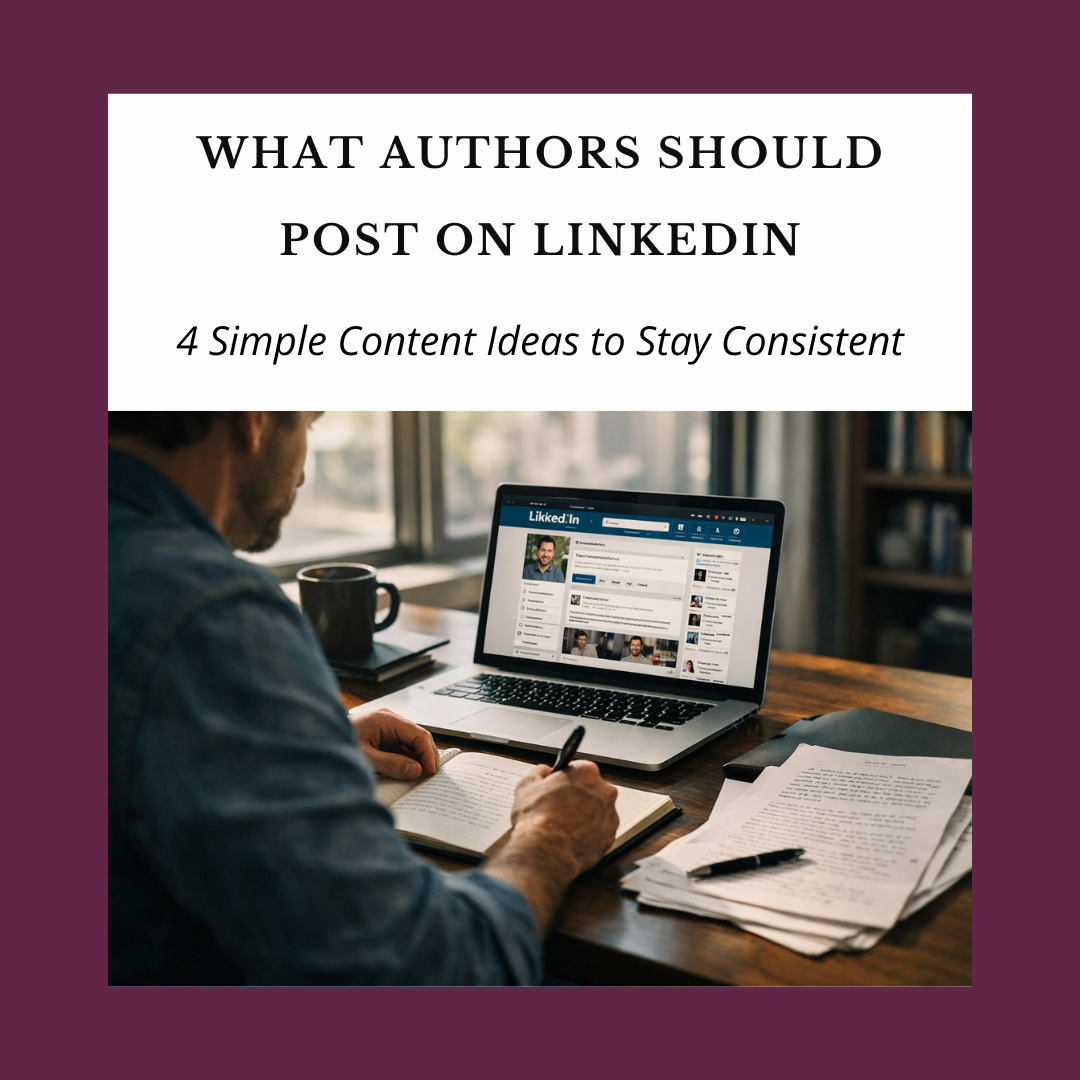 What Authors Should Post on LinkedIn: 4 Simple Content Ideas to Stay Consistent
